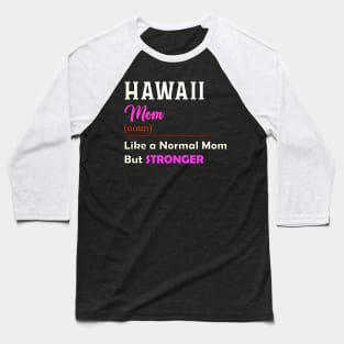 Hawaii Stronger Mom Baseball T-Shirt